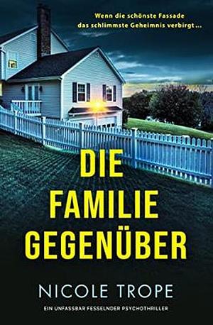 Die Familie gegenüber by Nicole Trope