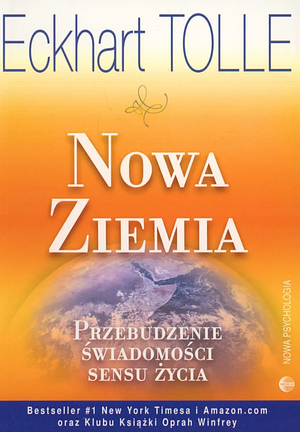 Nowa Ziemia. Przebudzenie świadomości sensu życia by Eckhart Tolle