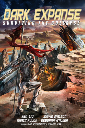 Dark Expanse: Surviving the Collapse by David Wayne, Matt Mikalatos, Deborah Walker, Alvaro Zinos-Amaro, Simon Kewin, Alex Shvartsman, William Snee, Nancy Fulda, Ken Liu, Alex Kane, Michael Haynes, Michael Greenhut, David Walton, Robert L. Russell