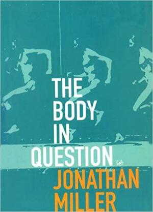 The Body In Question by Jonathan Miller