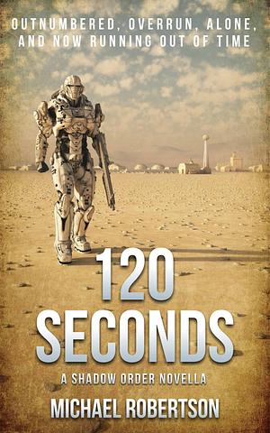 120 Seconds: A Shadow Order Novella by Michael Robertson