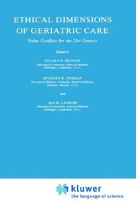 Ethical Dimensions of Geriatric Care: Value Conflicts for the 21st Century by 