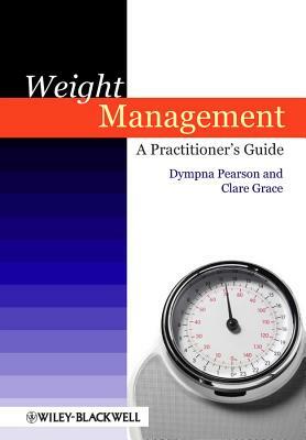 Weight Management: A Practitioner's Guide by Dympna Pearson, Clare Grace