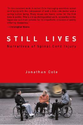 Still Lives: Narratives of Spinal Cord Injury by Jonathan Cole