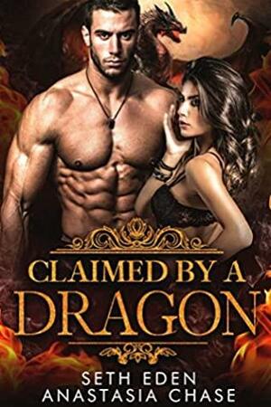 Claimed by a Dragon by Seth Eden, Anastasia Chase