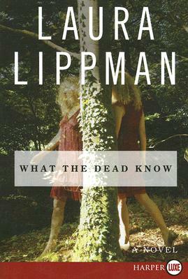 What the Dead Know by Laura Lippman