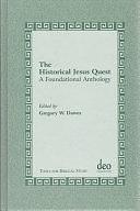 The Historical Jesus Quest: A Foundational Anthology by Gregory W. Dawes