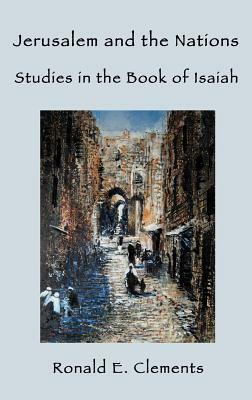 Jerusalem and the Nations: Studies in the Book of Isaiah by Ronald E. Clements, R. E. Clements