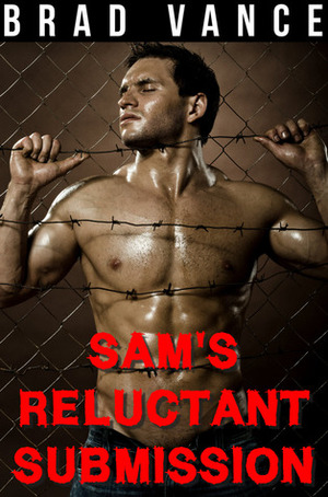 Sam's Reluctant Submission by Brad Vance