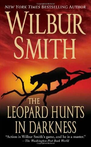 The Leopard Hunts in Darkness by Wilbur Smith