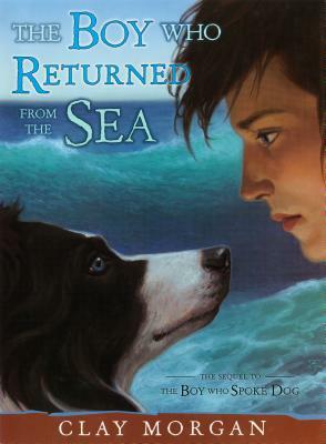 The Boy Who Returned from the Sea by Clay Morgan