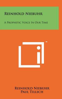 Reinhold Niebuhr: A Prophetic Voice In Our Time by Paul Tillich, Reinhold Niebuhr