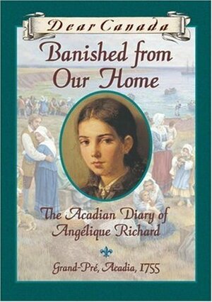 Banished from Our Home: The Acadian Diary of Angélique Richard by Sharon Stewart