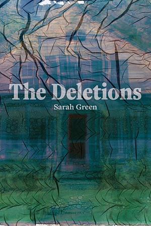 The Deletions by Sarah Green