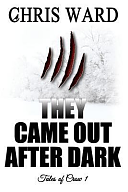 They Came Out After Dark by Chris Ward