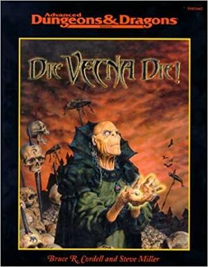Die, Vecna, Die! by Steve Miller, Bruce R. Cordell