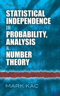 Statistical Independence in Probability, Analysis and Number Theory by Mark Kac