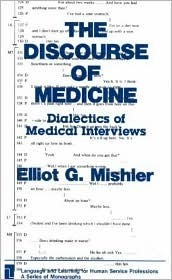 The Discourse Of Medicine: Dialectics Of Medical Interviews by Elliot G. Mishler