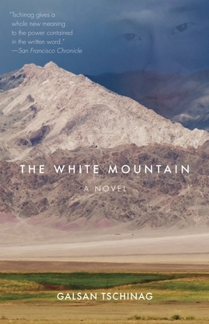 The White Mountain: A Novel by Galsan Tschinag