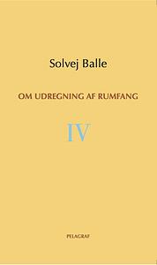 Om udregning af rumfang IV by Solvej Balle