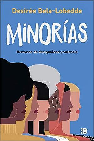 Minorías: Historias de desigualdad y valentía by Desirée Bela-Lobedde