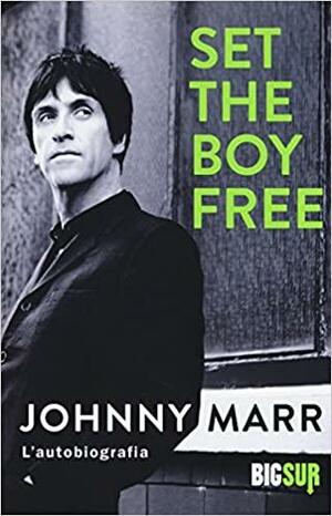 Set the Boy Free: L'autobiografia by Johnny Marr