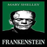 Frankenstein, or the Modern Prometheus by Mary Shelley