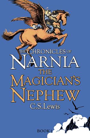 The Chronicles Of Narnia : The Magician's Nephew by C.S. Lewis