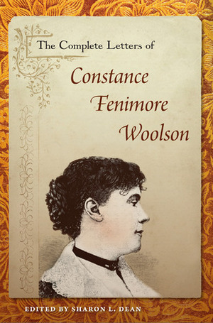 The Complete Letters of Constance Fenimore Woolson by Constance Fenimore Woolson, Sharon L. Dean