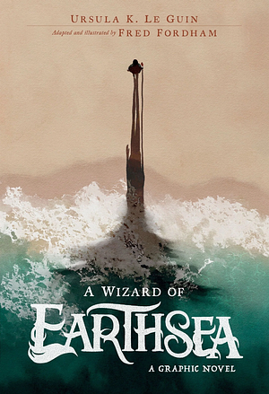 Wizard of Earthsea: A Graphic Novel by Ursula K. Le Guin