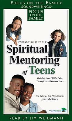 Spiritual Mentoring of Teens by Jim Weidmann, Joe White