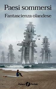 Paesi sommersi: Fantascienza olandese by Tais Teng