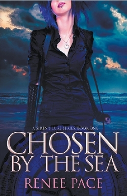 Chosen by the Sea, Book One by Renee Pace