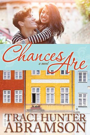 Chances Are by Traci Hunter Abramson