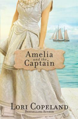 Amelia and the Captain by Lori Copeland