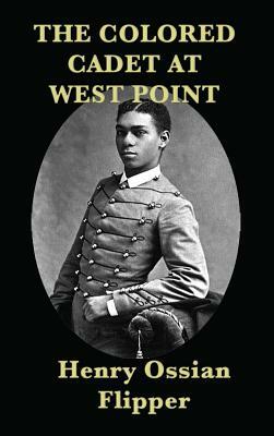 The Colored Cadet at West Point by Henry Ossian Flipper