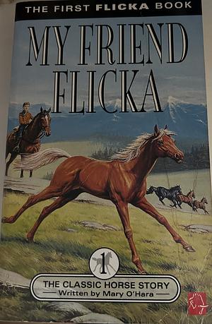 My Friend Flicka by Mary; Tunnicliffe O'Hara