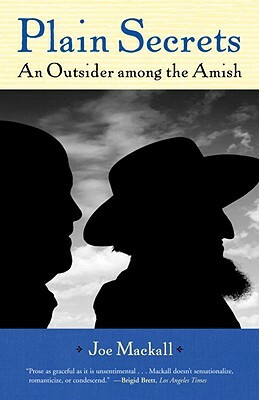 Plain Secrets: An Outsider Among the Amish by Joe Mackall