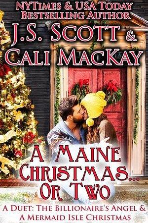 A Maine Christmas...or Two - A Duet: The Billionaire's Angel & A Mermaid Isle Christmas by J.S. Scott, J.S. Scott