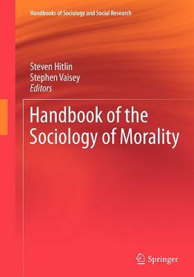 Handbook of the Sociology of Morality by 