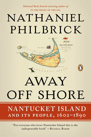 Away Off Shore: Nantucket Island and Its People, 1602-1890 by Nathaniel Philbrick