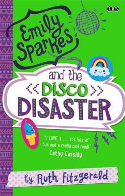 Emily Sparkes and the Disco Disaster: Book 3 by Ruth Fitzgerald