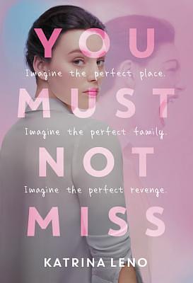 You Must Not Miss by Katrina Leno