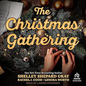 The Christmas Gathering  by Rachel Good, Shelley Shepard Gray, Lenora Worth