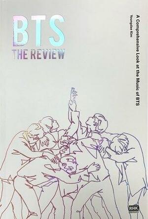 BTS The Review: A Comprehensive Look at the Music of BTS by Youngdae Kim