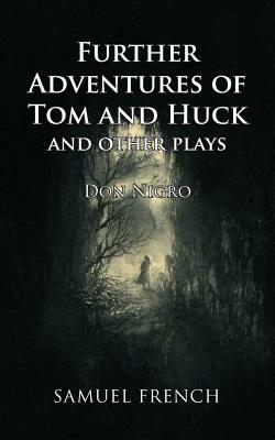 Further Adventures of Tom and Huck and Other Plays by Don Nigro