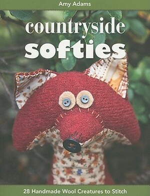 Countryside Softies: 28 Handmade Wood Creatures to Stitch by Amy Adams