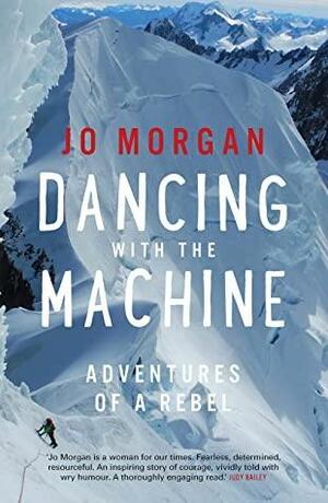 Dancing with the Machine: Adventures of a rebel by John McCrystal, Jo Morgan