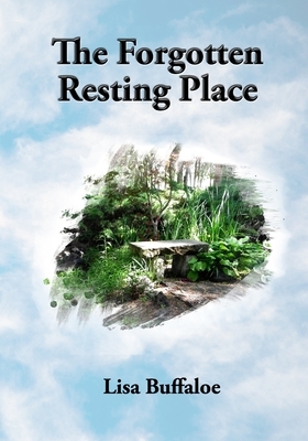 The Forgotten Resting Place by Lisa Buffaloe