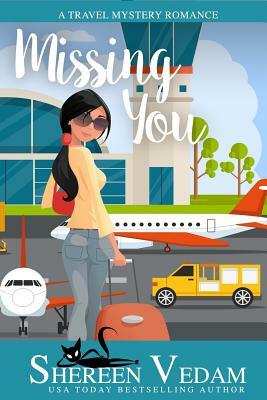 Missing You: A Travel Mystery Romance by Shereen Vedam
